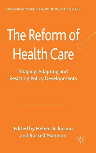 The Reform of Health Care: Shaping, Adapting and Resisting Policy Developments (Organizational Be...