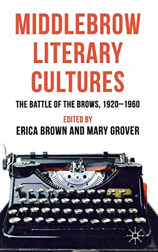 9780230298361: Middlebrow Literary Cultures: The Battle of the Brows, 1920-1960