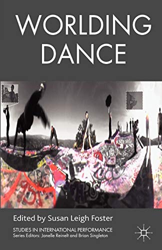 Stock image for Worlding Dance (Studies in International Performance) for sale by Ergodebooks
