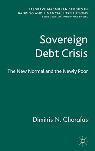 9780230298408: Sovereign Debt Crisis: The New Normal and the Newly Poor (Palgrave Macmillan Studies in Banking and Financial Institutions)