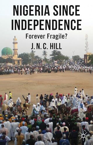 9780230298521: Nigeria Since Independence: Forever Fragile?