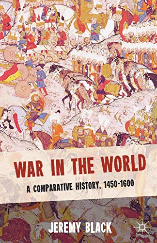 Stock image for War in the World : A Comparative History, 1450-1600 for sale by Chiron Media