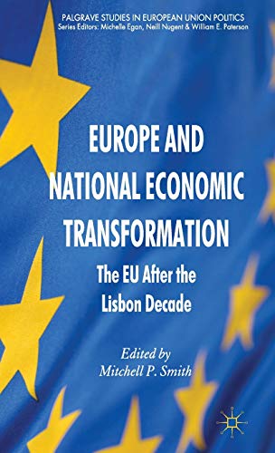 Europe and National Economic Transformation: The EU After the Lisbon Decade (Palgrave Studies in ...