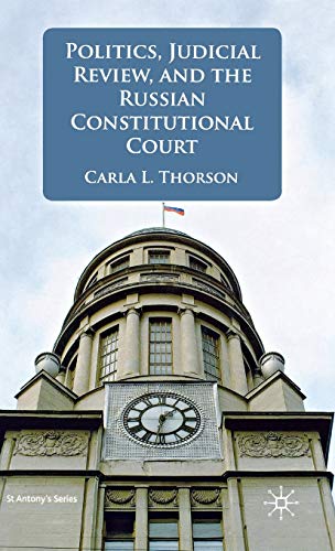 Politics, Judicial Review, and the Russian Constitutional Court (St Antony's)