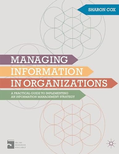 9780230298842: Managing Information in Organizations: A Practical Guide to Implementing an Information Management Strategy