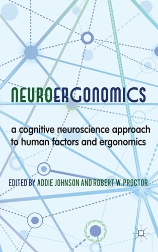 Stock image for Neuroergonomics: A Cognitive Neuroscience Approach to Human Factors and Ergonomics for sale by Ria Christie Collections