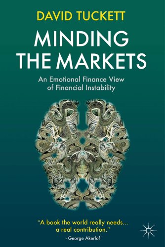 Minding the Markets: An Emotional Finance View of Financial Instability (9780230299856) by Tuckett, D.