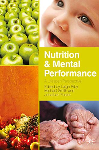 Nutrition and Mental Performance: A Lifespan Perspective (9780230299900) by Riby, Leigh; Smith, Michael; Foster, Jonathan