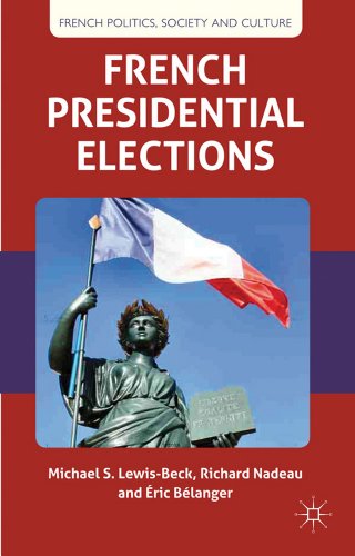 French Presidential Elections (French Politics, Society and Culture) (9780230300088) by Lewis-Beck, M.; Nadeau, R.; BÃ©langer, Ã‰.