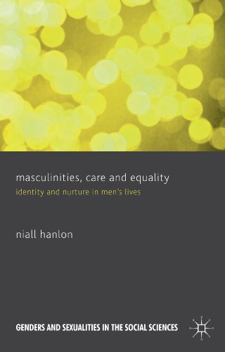 Masculinities, Care and Equality : Identity and Nurture in Men's Lives