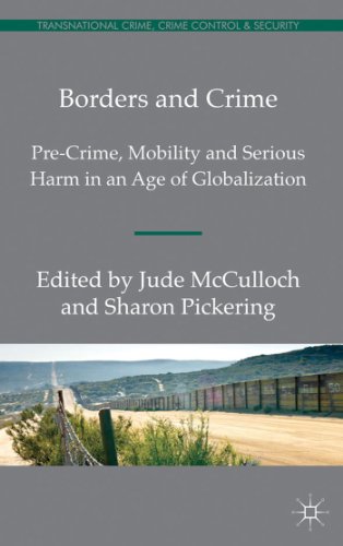 Borders and Crime: Pre-Crime, Mobility and Serious Harm in an Age of Globalization (Transnational...