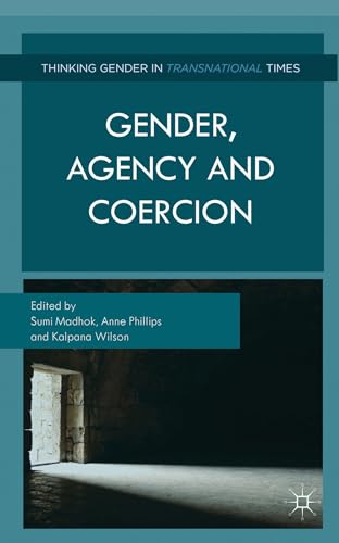 Gender, Agency, and Coercion (Thinking Gender in Transnational Times)