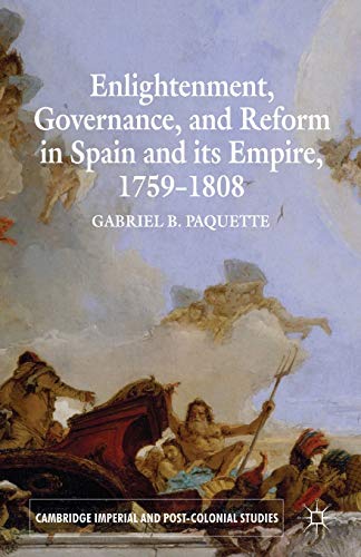 9780230300521: Enlightenment, Governance, and Reform in Spain and its Empire 1759-1808