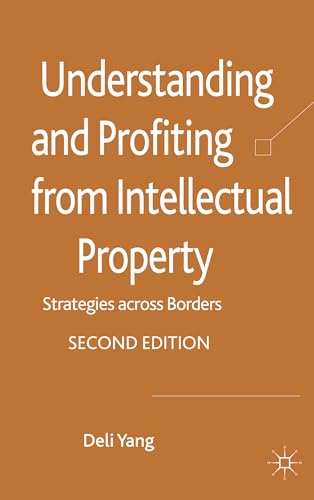 Understanding and Profiting from Intellectual Property: Strategies across Borders