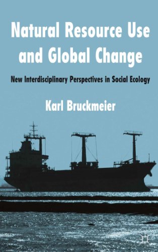 Stock image for Natural Resource Use and Global Change: New Interdisciplinary Perspectives in Social Ecology for sale by Blackwell's