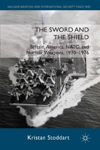 9780230300934: The Sword and the Shield: Britain, America, NATO and Nuclear Weapons, 1970-1976 (Nuclear Weapons and International Security since 1945)