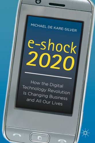 Imagen de archivo de E-Shock 2020: How the Digital Technology Revolution Is Changing Business and All Our Lives a la venta por AwesomeBooks