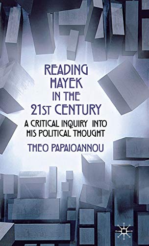 Reading Hayek in the 21st Century: A Critical Inquiry into His Political Thought (9780230301627) by Papaioannou, T.