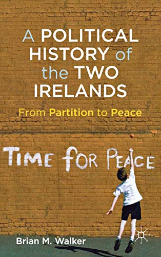 A Political History of the Two Irelands: From Partition to Peace