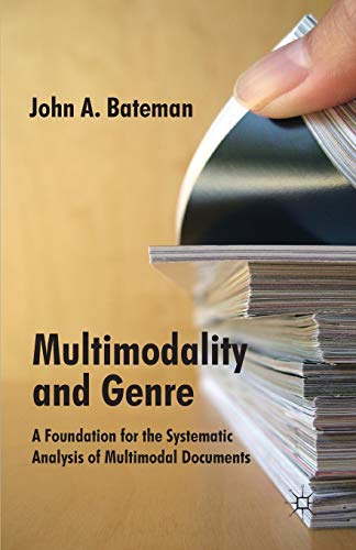 Multimodality and Genre: A Foundation for the Systematic Analysis of Multimodal Documents (9780230302341) by Bateman, J.