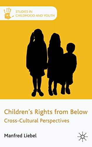 9780230302518: Children's Rights from Below: Cross-Cultural Perspectives