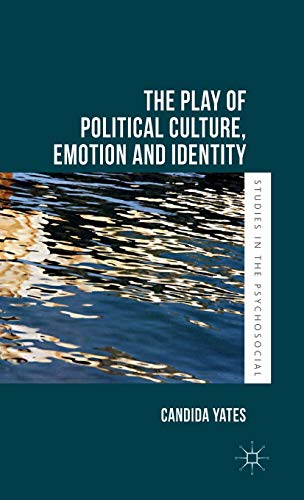 9780230302525: The Play of Political Culture, Emotion and Identity (Studies in the Psychosocial)
