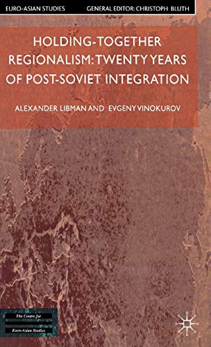 Imagen de archivo de Holding-Together Regionalism: Twenty Years of Post-Soviet Integration (Euro-Asian Studies) a la venta por Lucky's Textbooks