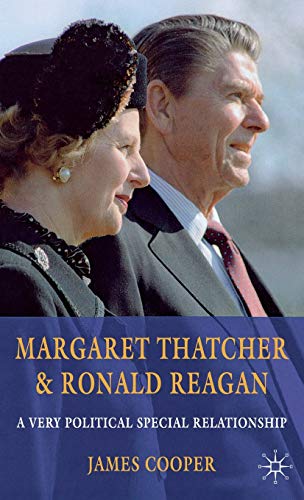 Margaret Thatcher and Ronald Reagan: A Very Political Special Relationship (9780230304055) by Cooper, J.