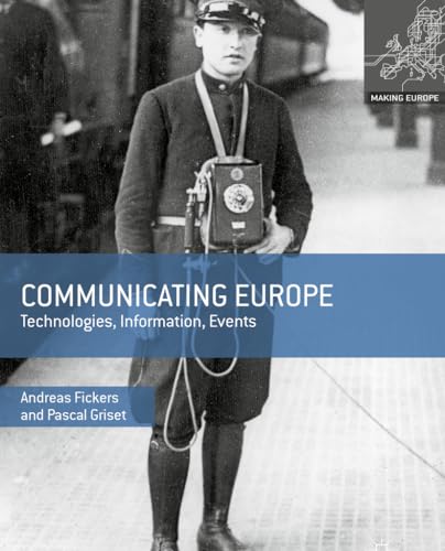 Imagen de archivo de Communicating Europe: Technologies, Information, Events (Making Europe) [Hardcover] Fickers, Andreas and Griset, Pascal a la venta por Brook Bookstore