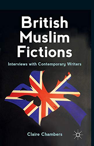 Stock image for British Muslim Fictions: Interviews with Contemporary Writers for sale by WorldofBooks