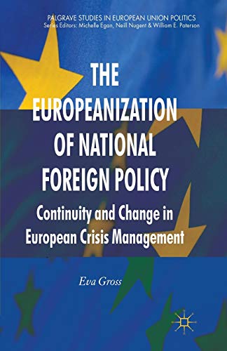 Imagen de archivo de The Europeanization of National Foreign Policy: Continuity and Change in European Crisis Management (Palgrave Studies in European Union Politics) a la venta por HPB-Red