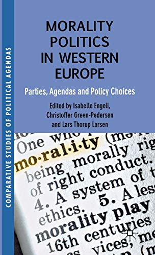 Imagen de archivo de Morality Politics in Western Europe: Parties, Agendas and Policy Choices a la venta por Winged Monkey Books