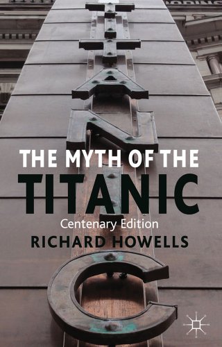 9780230313804: The Myth of the Titanic: Centenary Edition