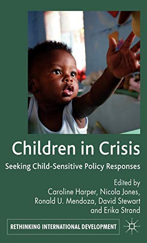 Stock image for Children in Crisis: Seeking Child-sensitive Policy Responses for sale by Revaluation Books