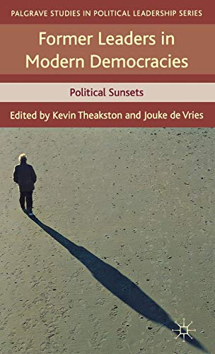 9780230314474: Former Leaders in Modern Democracies: Political Sunsets (Palgrave Studies in Political Leadership)