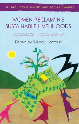 Imagen de archivo de Women Reclaiming Sustainable Livelihoods: Spaces Lost, Spaces Gained (Gender, Development and Social Change) a la venta por BooksRun