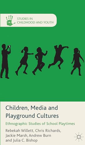 Children, Media and Playground Cultures: Ethnographic Studies of School Playtimes (Studies in Chi...