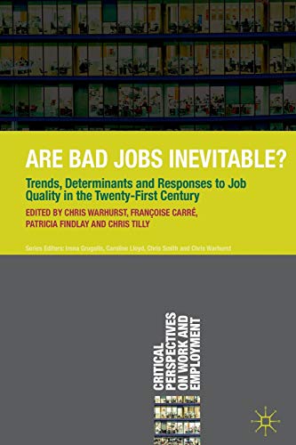 Beispielbild fr Are Bad Jobs Inevitable? : Trends, Determinants and Responses to Job Quality in the Twenty-First Century zum Verkauf von Better World Books