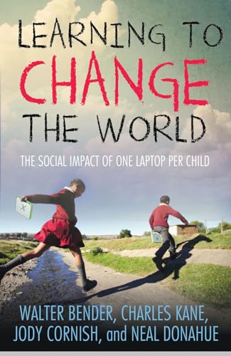 Imagen de archivo de Learning to Change the World : The Social Impact of One Laptop per Child a la venta por Better World Books: West