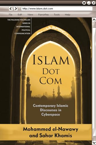 9780230338159: Islam Dot Com: Contemporary Islamic Discourses in Cyberspace (The Palgrave Macmillan Series in International Political Communication)