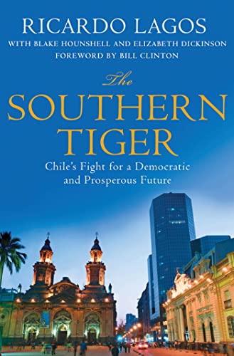 Beispielbild fr The Southern Tiger: Chile's Fight for a Peaceful and Prosperous Future: Chile's Fight for a Democratic and Prosperous Future zum Verkauf von WorldofBooks