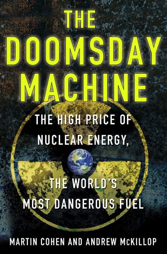 9780230338340: The Doomsday Machine: The High Price of Nuclear Energy, the World's Most Dangerous Fuel