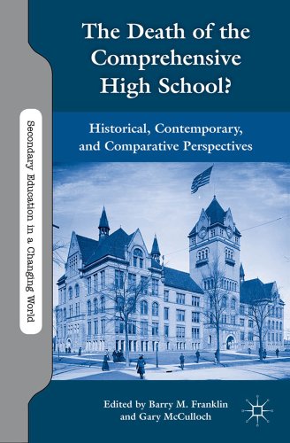 Beispielbild fr The Death of the Comprehensive High School?: Historical, Contemporary, and Comparative Perspectives (Secondary Education in a Changing World) zum Verkauf von Y-Not-Books