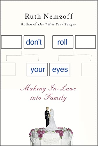 Imagen de archivo de Don't Roll Your Eyes : Making in-Laws into Family a la venta por Better World Books