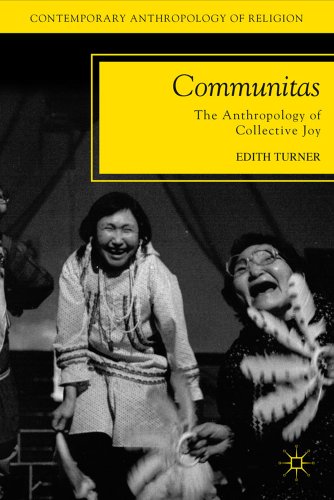 Communitas: The Anthropology of Collective Joy (Contemporary Anthropology of Religion) (9780230339057) by Turner, E.