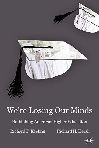 Imagen de archivo de We're Losing Our Minds: Rethinking American Higher Education a la venta por SecondSale