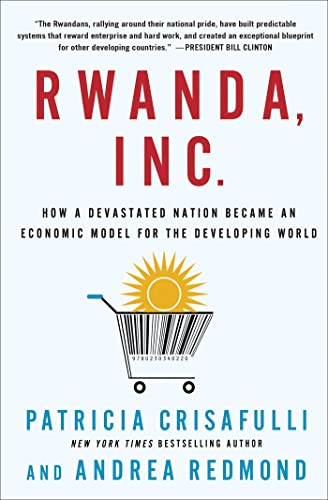 Imagen de archivo de Rwanda, Inc. : How a Devastated Nation Became an Economic Model for the Developing World a la venta por Better World Books: West