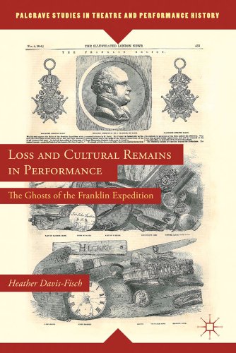 Loss and Cultural Remains in Performance: The Ghosts of the Franklin Expedition (Palgrave Studies...