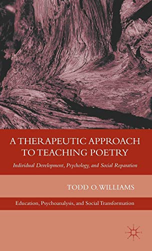 A Therapeutic Approach to Teaching Poetry: Individual Development, Psychology, and Social Reparat...