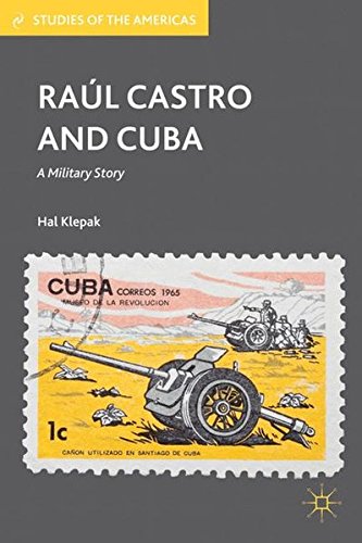9780230340749: Ral Castro and Cuba: A Military Story (Studies of the Americas)